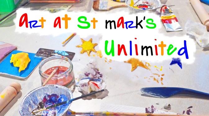 Art at St Mark’s, Unlimited!