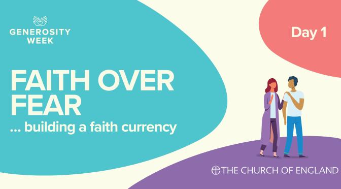 Generosity Week. Monday – Faith over Fear